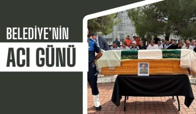BELEDİYE’NİN ACI GÜNÜ