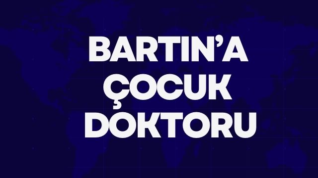 BARTIN’A ÇOCUK DOKTORU
