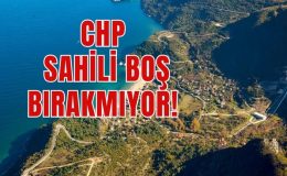 CHP SAHİLİ BOŞ BIRAKMIYOR!