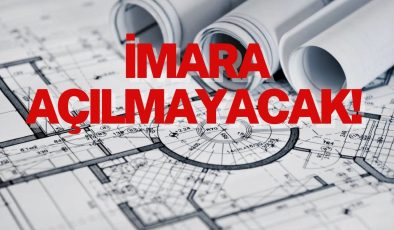 İMARA AÇILMAYACAK!