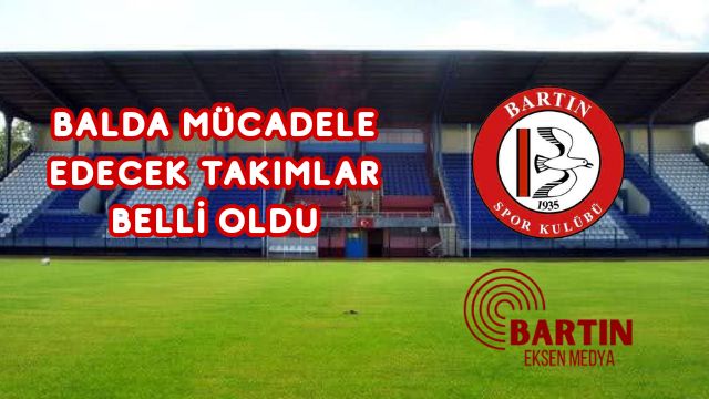 BALDA MÜCADELE EDECEK TAKIMLAR BELLİ OLDU