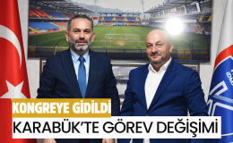 KARABÜK’TE GÖREV DEĞİŞİMİ
