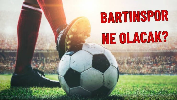 BARTINSPOR NE OLACAK?