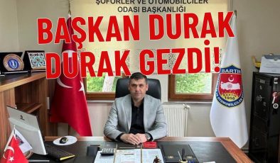 BAŞKAN DURAK DURAK GEZDİ!