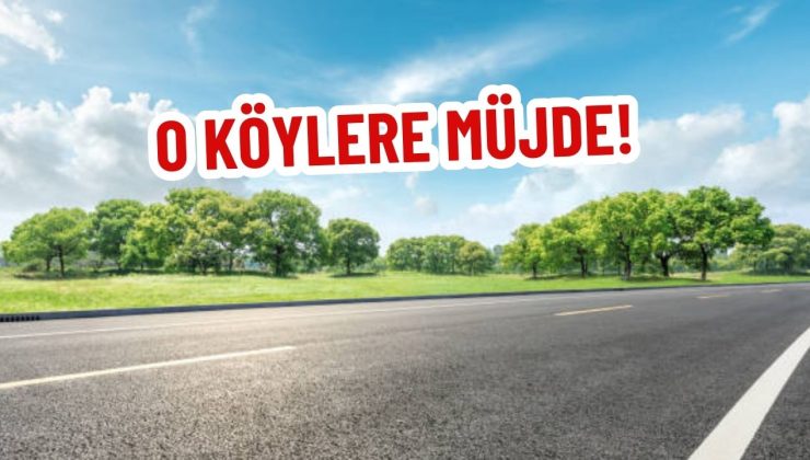 O KÖYLERE MÜJDE!