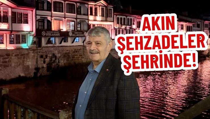 AKIN ŞEHZADELER ŞEHRİNDE!