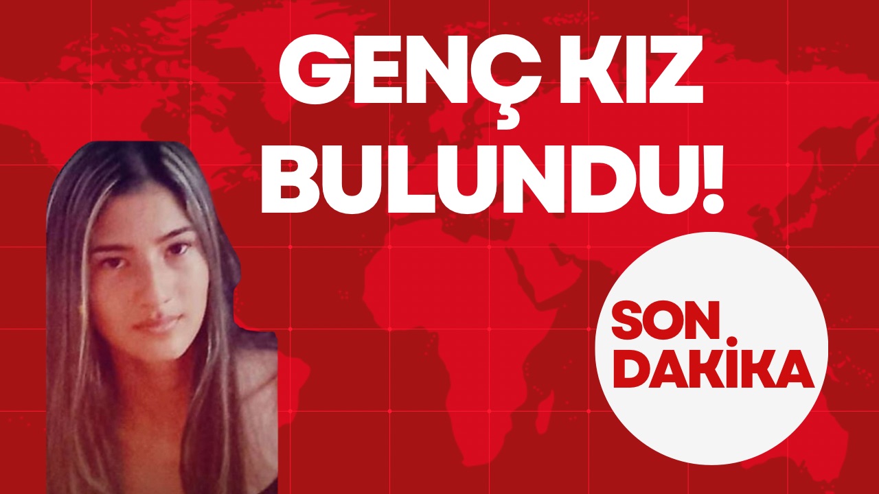 GENÇ KIZ BULUNDU!