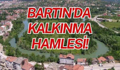 BARTIN’DA KALKINMA HAMLESİ!