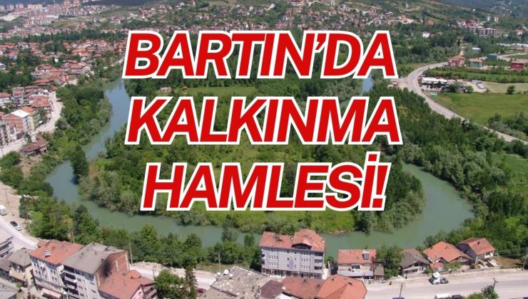 BARTIN’DA KALKINMA HAMLESİ!
