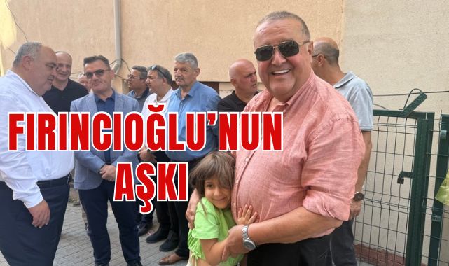 FIRINCIOĞLU’NUN AŞKI