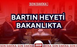 BARTIN HEYETİ BAKANLIKTA