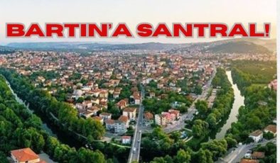 BARTIN’A SANTRAL!