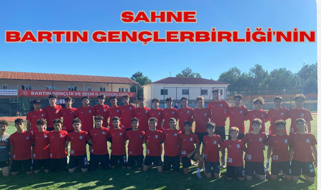 SAHNE BARTIN GENÇLERBİRLİĞİ’NİN