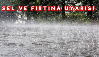 SEL VE FIRTINA UYARISI 