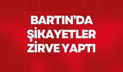 BARTIN’DA ŞİKAYETLER ZİRVE YAPTI