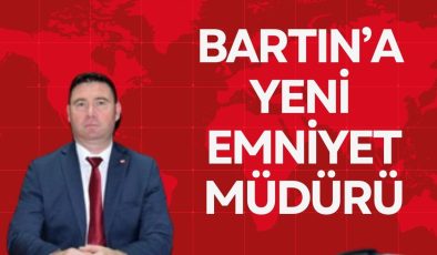 BARTIN’A YENİ EMNİYET MÜDÜRÜ