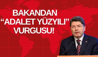 BAKANDAN “ADALET YÜZYILI” VURGUSU!