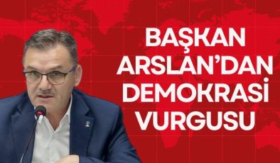 Başkan Arslan’dan Demokrasi Vurgusu