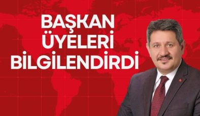 BAŞKAN ÜYELERİ BİLGİLENDİRDİ   