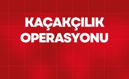 KAÇAKÇILIK OPERASYONU
