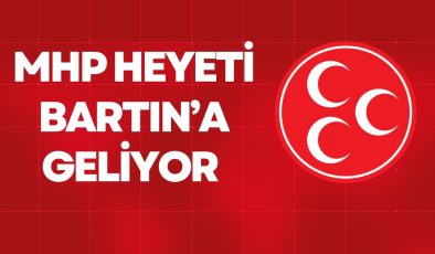 MHP HEYETİ BARTIN’A GELİYOR 