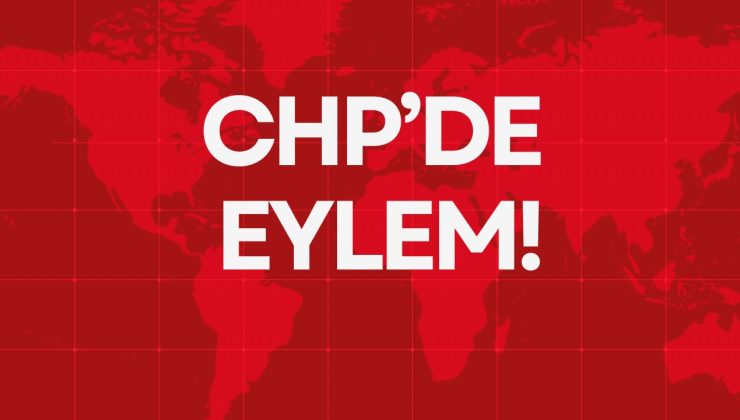 CHP’DE EYLEM!