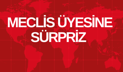 Meclis Üyesine Sürpriz 
