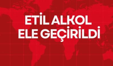 Etil Alkol Ele Geçirildi
