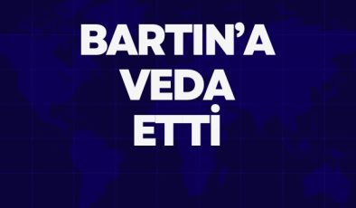 BARTIN’A VEDA ETTİ 