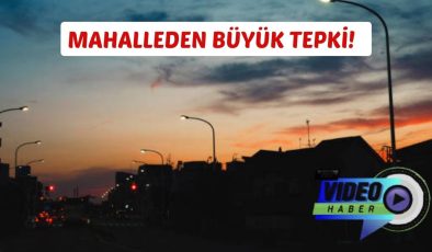 MAHALLEDEN BÜYÜK TEPKİ!