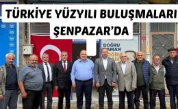 Türkiye Yüzyılı Buluşmaları Şenpazar’da