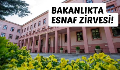 BAKANLIKTA ESNAF ZİRVESİ!