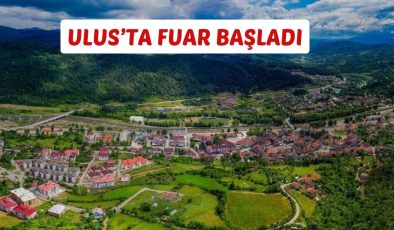 ULUS’TA FUAR BAŞLADI