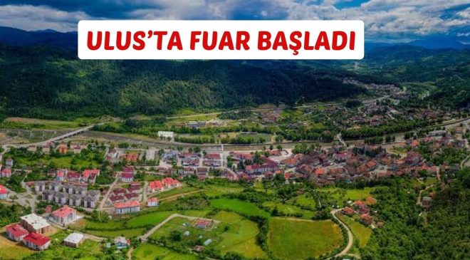 ULUS’TA FUAR BAŞLADI