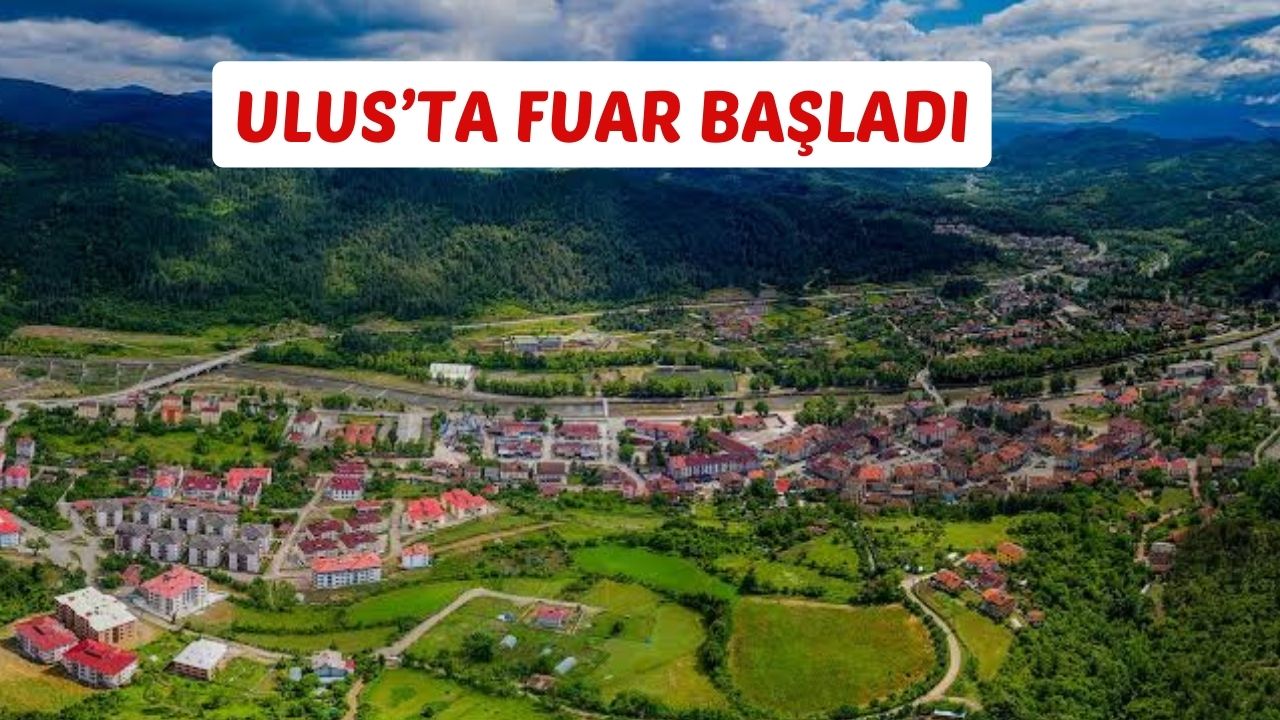 ULUS’TA FUAR BAŞLADI
