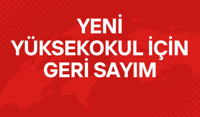 YENİ YÜKSEKOKUL İÇİN GERİ SAYIM