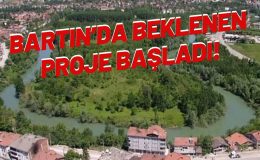 BARTIN’DA BEKLENEN PROJE BAŞLADI!