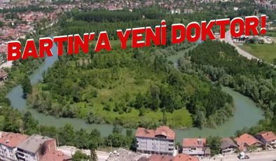 BARTIN’A YENİ DOKTOR!
