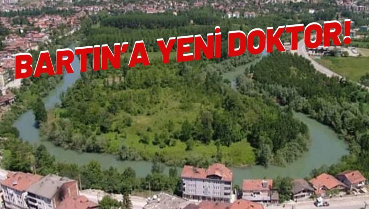 BARTIN’A YENİ DOKTOR!