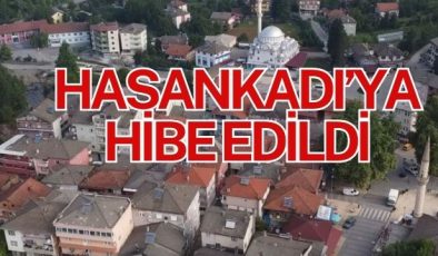 HASANKADI’YA HİBE EDİLDİ