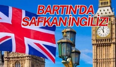 BARTIN’DA SAFKAN İNGİLİZ!