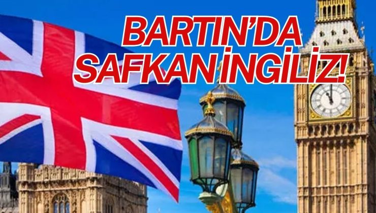 BARTIN’DA SAFKAN İNGİLİZ!