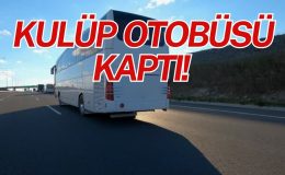 KULÜP OTOBÜSÜ KAPTI!