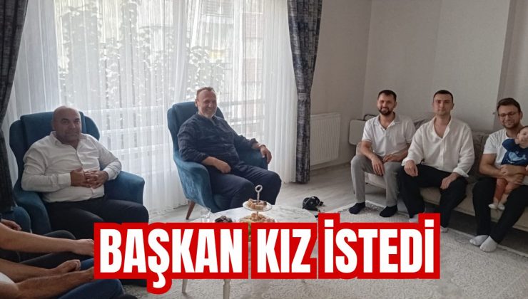 BAŞKAN KIZ İSTEDİ