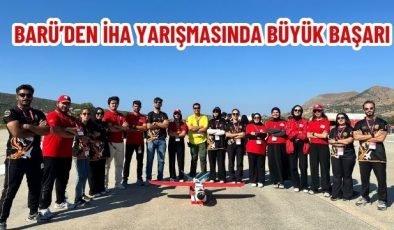 BARÜ’DEN İHA YARIŞMASINDA BÜYÜK BAŞARI