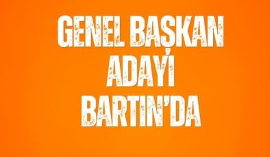 GENEL BAŞKAN ADAYI BARTIN’DA