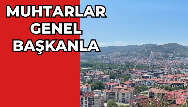 MUHTARLAR GENEL BAŞKANLA