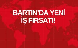 BARTIN’DA YENİ İŞ FIRSATI!