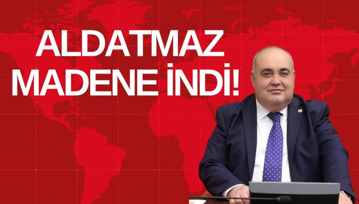 ALDATMAZ MADENE İNDİ! 