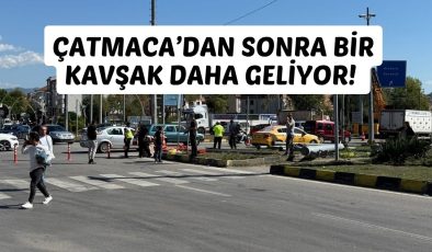 ÇATMACA’DAN SONRA BİR KAVŞAK DAHA GELİYOR!